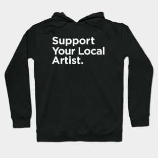 Support Your Local Artist Hoodie